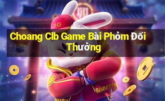 Choang Clb Game Bài Phỏm Đổi Thưởng