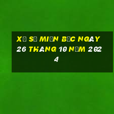 xổ số miền bắc ngày 26 tháng 10 năm 2024