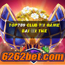 Top789 Club Tại Game Bài Đổi The