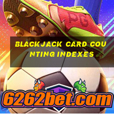 blackjack card counting indexes