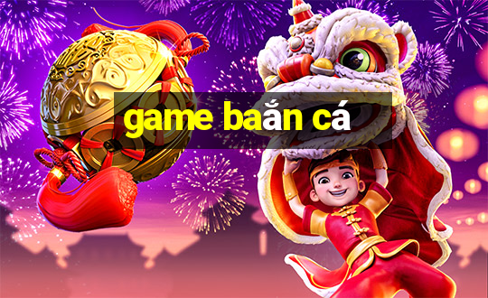 game baắn cá