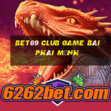 Bet69 Club Game Bài Phái Mạnh