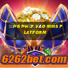 Đăng nhập vào MMS Platform