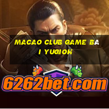 Macao Club Game Bài Yugioh