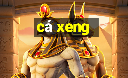 cá xeng