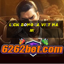 lịch bóng đa việt nam