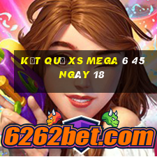 kết quả XS Mega 6 45 ngày 18