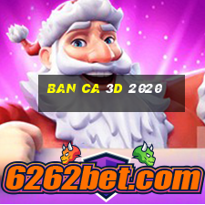 ban ca 3d 2020