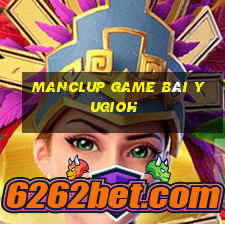 Manclup Game Bài Yugioh