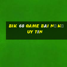 Bik 68 Game Bài Nổ Hũ Uy Tín