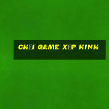 chơi game xếp hình