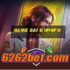 game bài kungfu