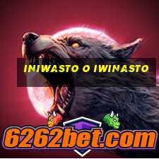 iniwasto o iwinasto