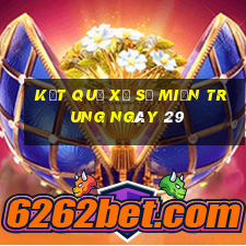 kết quả Xổ Số Miền Trung ngày 29