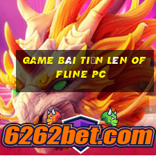 game bài tiến lên offline pc