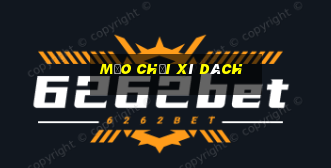 mẹo chơi xì dách