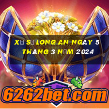 xổ số long an ngày 5 tháng 3 năm 2024