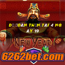 Dự Đoán thần tài 4 ngày 19