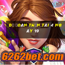 Dự Đoán thần tài 4 ngày 19