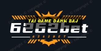 tai game danh baj