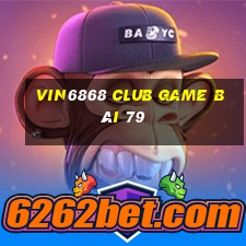 Vin6868 Club Game Bài 79