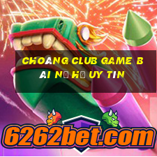 Choáng Club Game Bài Nổ Hũ Uy Tín