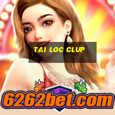 tai loc clup