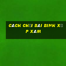 cách chơi bài binh xập xám