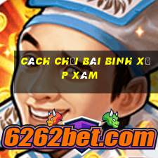 cách chơi bài binh xập xám