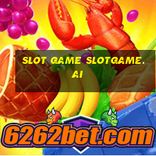 slot game slotgame.ai