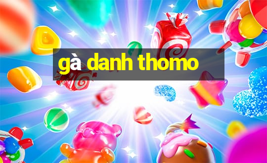 gà danh thomo