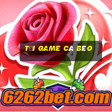 tải game cá béo