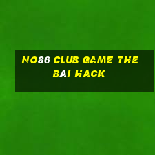 No86 Club Game The Bài Hack