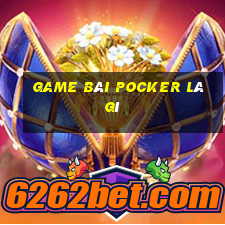 game bài Pocker là gì