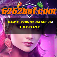 Game Zowin Game Bài Offline