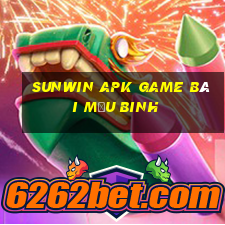 Sunwin Apk Game Bài Mậu Binh