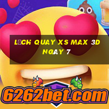 Lịch quay XS Max 3D ngày 7