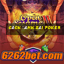 cách đánh bài poker