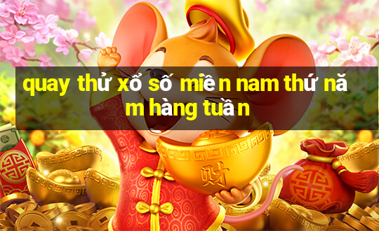 quay thử xổ số miền nam thứ năm hàng tuần