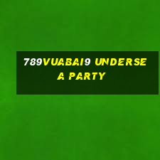 789Vuabai9 Undersea Party