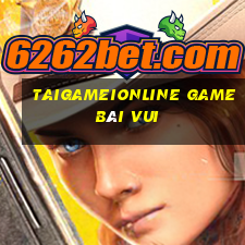 Taigameionline Game Bài Vui