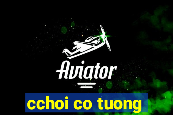 cchoi co tuong