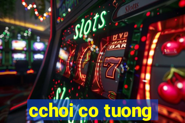 cchoi co tuong