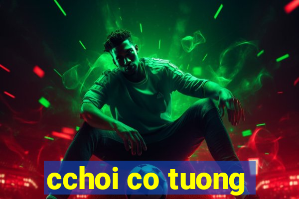 cchoi co tuong