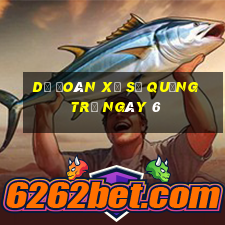 Dự Đoán Xổ Số quảng trị ngày 6