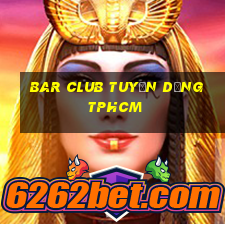 bar club tuyển dụng tphcm