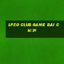 Lpzo Club Game Bài Chắn