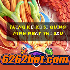 Thống kê xổ số quảng ninh ngày thứ sáu