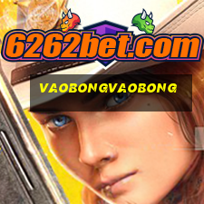 vaobongvaobong