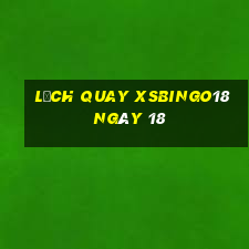 Lịch quay XSBINGO18 ngày 18